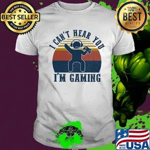 I can't hear you i'm gaming vintage retro shirt