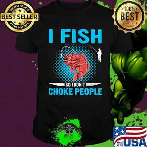 I Fish So I Don't Choke People Red Shirt
