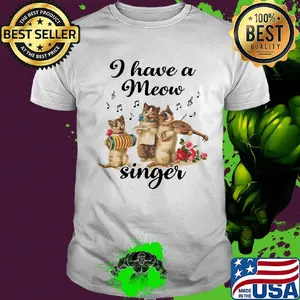 I Have a Meow Singer Cat Shirt