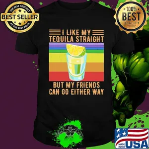 I Like My Tequila Straight But My Friends Can Go Either Way Lemon Vintage Retro Shirt