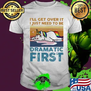I'll get over it I just need to be dramatic first Unicorn vintage retro shirt