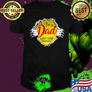 I'm a dad what's your superpower hand shirt