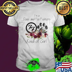 I'm a dogs and foo fighters kind of girl flowers shirt