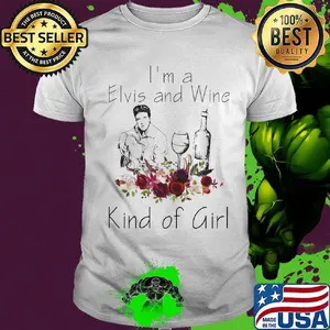 I'm a elvis and wine kind of girl flowers shirt