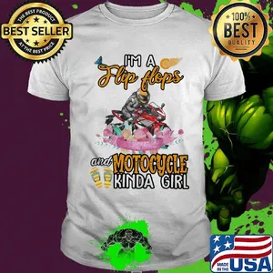 I'm A Flip Flops And Motocycle Kinda Girl Flower Shirt