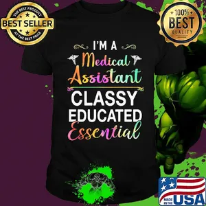 I'm A Medical Assistant Classy Educated Essential Shirt
