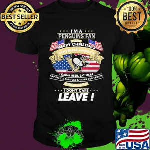 I'm A Pittsburgh Penguins Fan I Say Mery Christmas God Bless America I Drink Beer Eat Meat And Salute Our Flag and Thank Our Troops Independence Day shirt