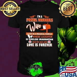 I'm a postal worker's wife live in a magical world love is forever shirt
