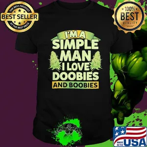 I'm a simple man i love doobies and boobies shirt