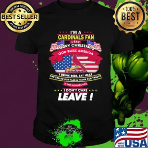 I'm a st. louis cardinals fan I say mery christmas god bless america I drink beer eat meat and salute our flag and thank our troops independence day shirt