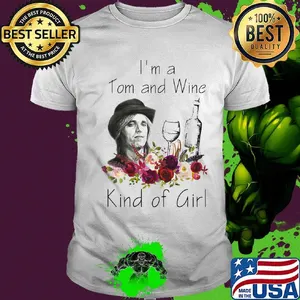 I'm a tom and wine kind of girl flowers shirt