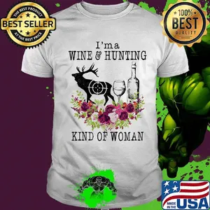 I'm a wine and hunting kind of woman flowers shirt