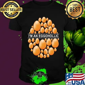 I'm An Eggohollic Egg Shirt