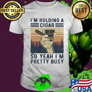 I'm holding a cigar so yeah I'm pretty busy vintage shirt