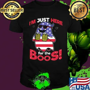 I'm just here for the boos beer american flag independence day shirt