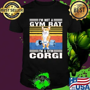 I'm Not A Gym Rat I'm A Gym Corgi Gym Fitness Vintage Retro Shirt
