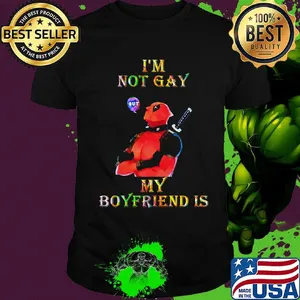 I'm not gay but my boyfriend is deadpool shirt