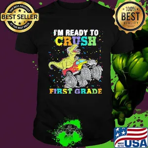I'm Ready To Crush First Grade Dinosaurs Shirt