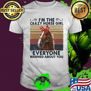 I'm the crazy horse girl everyone warned about you vintage retro shirt