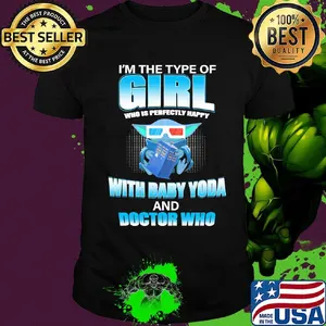 I'm the type of girl who is perfectly happy with baby yoda and doctor who shirt