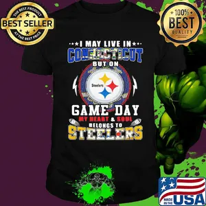 I may live in connecticut but on game day my heart and soul belongs to steelers shirt