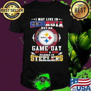 I may live in georgia but on game day my heart and soul belongs to steelers shirt
