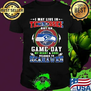 I may live in tennessee but on game day my heart and soul belongs to seahawks shirt