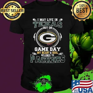 I may live in texas but on game day my heart and soul belongs to green bay packers shirt