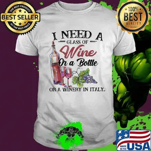 I need a glass of wine or a bottle of a winery in italy shirt