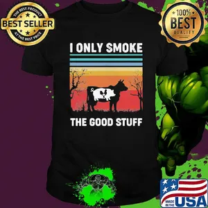 I Only Smoke The Good Stuff Cow Chicken Vintage Retro Shirt
