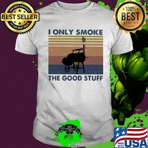 I Only Smoke The Good Stuff Vintage Retro Shirt