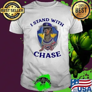 I stand with chase dog shirt