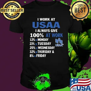I work at usaa i always give 100% at work logo shirt