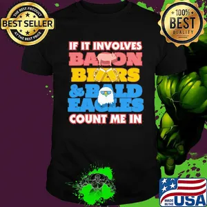 If it involves baoon beers bald eacles count me in shirt