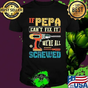 If pepa can't fix it we're all screwed shirt