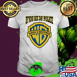 If you see da' police warn a brother shirt