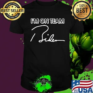 I’m On Team Biden 2020 Shirt