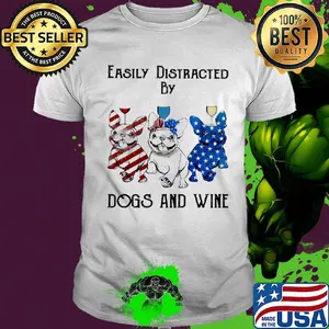 Independence Day French Bulldog easily distracted by dogs and wine shirt