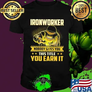 Ironworker nobody gives you this title you earn it stars shirt