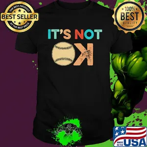 It's not ok baseball shirt
