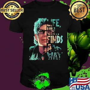Jeff goldblum life uh finds a way shirt