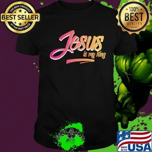 Jesus Is My King Shirt