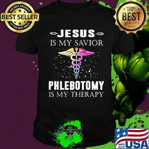 Jesus is my savior phlebotomy is my therapy shirt
