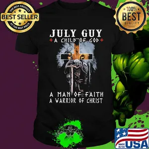July guy a child of god a man of faith a warrior of christ shirt