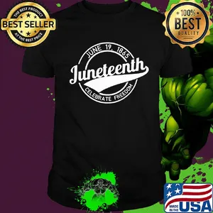 June 19 1865 juneteenth celebrate freedom shirt