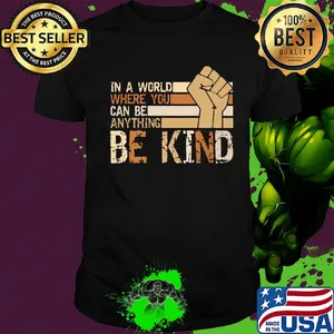 Juneteenth in a world where you can be anything be kind shirt