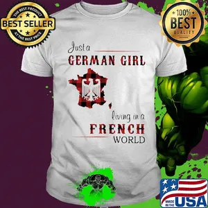 Just a German Girl Living In A French World Shirt