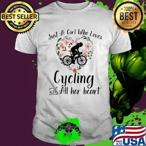 Just a girl who loves cycling with all her heart shirt