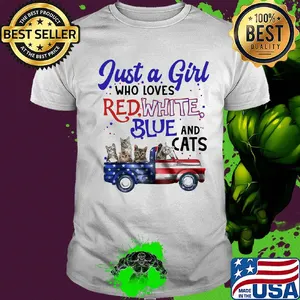 Just a girl who loves red white blue and cats american flag independence day shirt