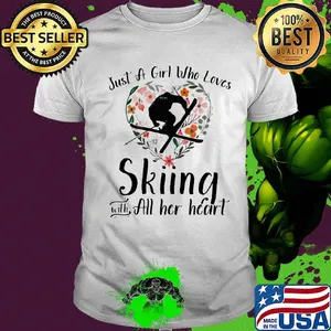 Just a girl who loves skiing with all her heart shirt